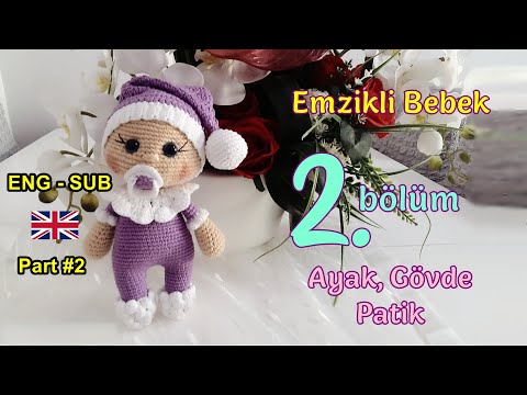 Amigurumi (Tığ Örgü) Emzikli Bebek - 2. BÖLÜM - Ayaklar, Gövde