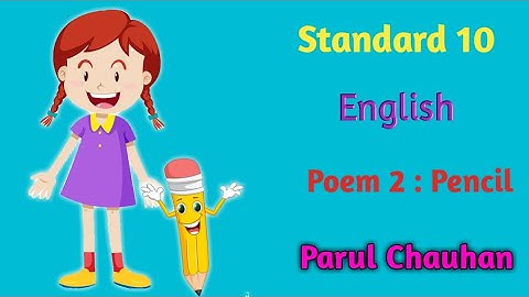 Standard 10 | English | Poem 2 | Pencil | Parul Chauhan