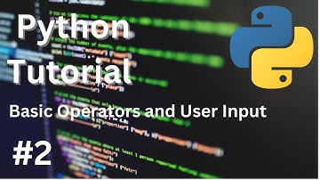 Python for Beginners #2: Basic Operators and User Input.