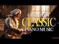 Beautiful Classical Music Masterpieces Heals the Soul - Great Piano Music for Relax, Study