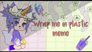 Wrap me in plastic meme// gacha cclub// mala cute قربت ل300 مشترك 