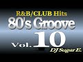 80's Groove - Mix 10 (mid-tempo R&B) - DJ Sugar E