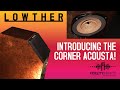 Lowther Loudspeakers' Secret Weapon - The Corner Acousta