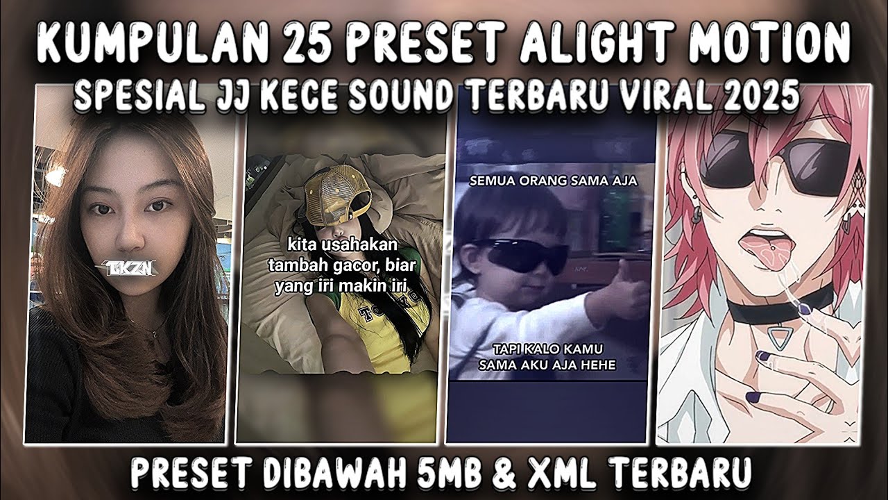 KUMPULAN 25 PRESET ALIGHT MOTION KECE TERBARU 2025 TREND JJ VIRAL TIKTOK DI BAWAH 5MB