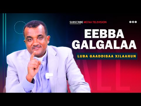 Eebba Galgalaa Luba Gaaddisaa Xilaahun Waliin