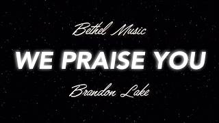 We Praise You - Brandon Lake (Lyrics) chords