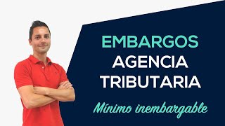 EMBARGO de AGENCIA TRIBUTARIA ¿Qué me pueden embargar? | Empleado y Autónomo