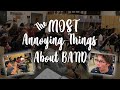 The MOST Annoying Things About Band