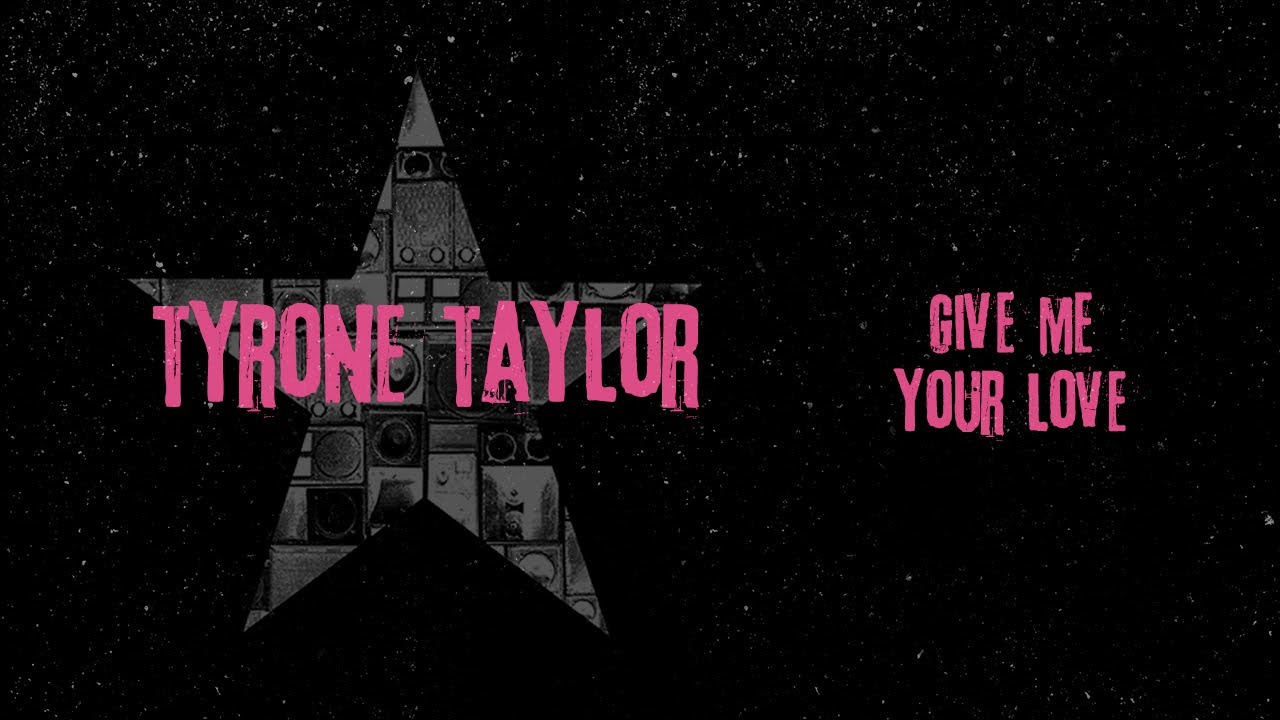 Tyrone Taylor - Give Me Your Love (Official Audio)