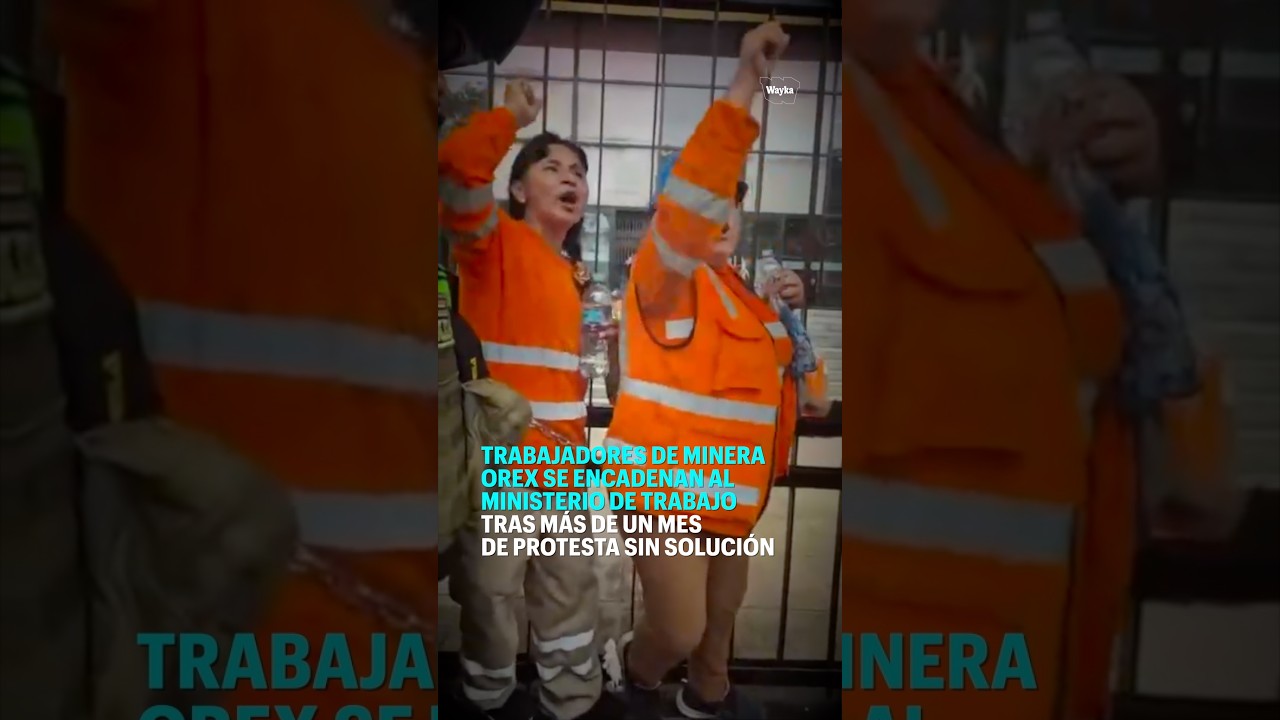 Trabajadores de Minera Orex se encadenan al Ministerio de Trabajo