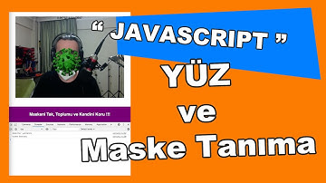 JavaScript ile Yüz Tanıma - Maske Tanıma - Trabzon Belediyesi Durak Uygulaması [Benzeri]