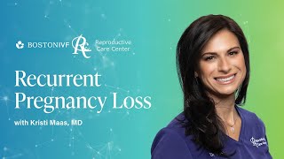 Recurrent Pregnancy Loss | Dr. Kristi Maas