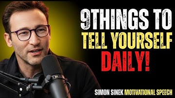 9 DINGEN OM JEZELF DAGELIJKS TE VERTELLEN! || SIMON SINEK || BESTE MOTIVATIESPRAAK