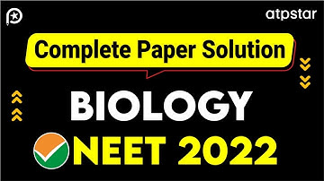Complete paper solution: NEET 2022 | Biology - Zoology | ATP STAR Kota