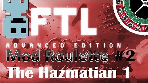 TF : FTL Mod Roulette : The Hazmatian 1