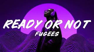 Fugees – Ready or Not (Lyrics)