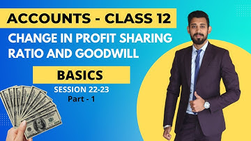 Change in Profit Sharing Ratio and Goodwill | Class 12 | Accounts | Part 1