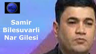Samir Bilesuvarli - Nar Gilesi Azeri Music Official