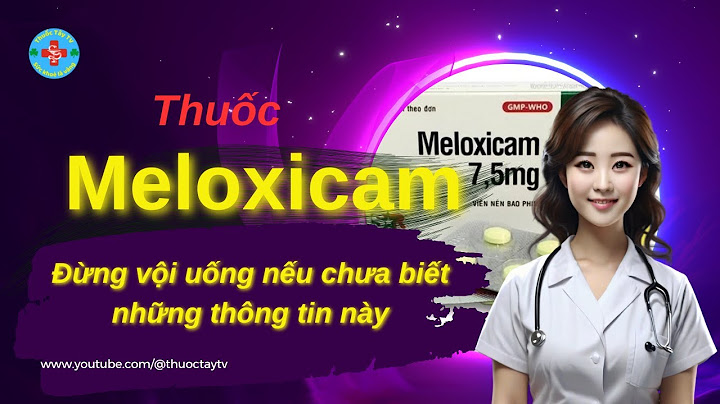 Meloxicam 7.5 mg là thuốc gì năm 2024