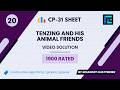 #20 Tenzing and His Animal Friends | Video Solution | 1900 Rated | TLE CP-31 Sheet