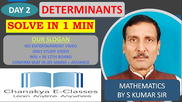 JEE Mains: Determinants L 2 |Chanakya E-classes |IIT Mathematics |S Kumar Sir |Class 12 |JEE Advance