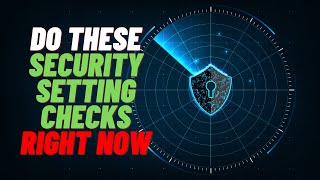 do these security setting checks right now