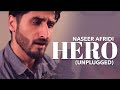 Hero unplugged  naseer afiridi  in collaboration with farhan zameer  patari unplugged