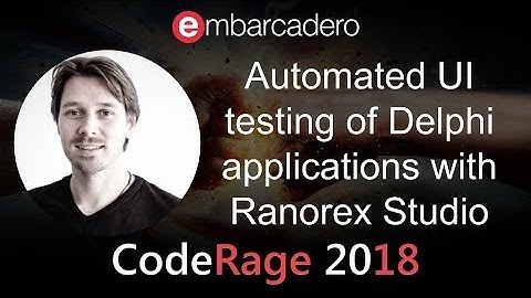 Automated UI testing of Delphi applications with Ranorex Studio with Christian Breitwieser