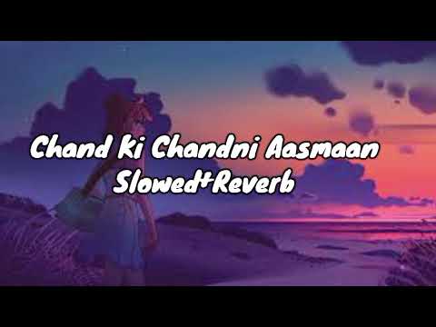 Chand Ki Chandni Aasmaan SlowedReverb   slowed  slowedandreverb  slowedreverb