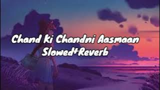 Chand Ki Chandni Aasmaan Slowed Reverb  #slowed #slowedandreverb #slowedreverb