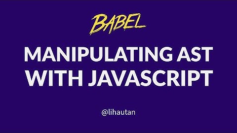 Manipulating AST with JavaScript