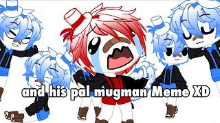 And His Pal Mugman Meme