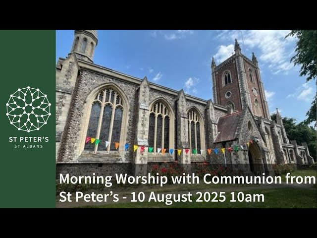 Morning Worship with Communion Service from St Peter's on Sunday 10 August at 10am