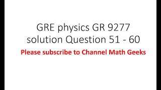 Gre physics gr 9277 solution Question 51 - 60