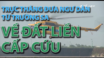 (VTC14)_Trực thăng đưa ngư dân từ Trường Sa về đất liền cấp cứu