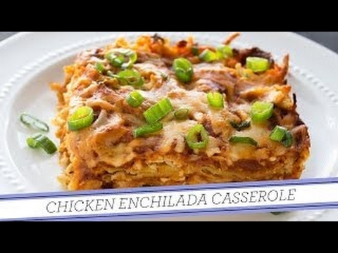 Chicken Enchilada Casserole | Easy Recipe