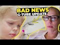 Not what we expected. G-tube update.