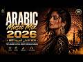 Arabic Music Mix 2026 ♫ Best الأغاني العربية | Top Arabic Hits & Songs