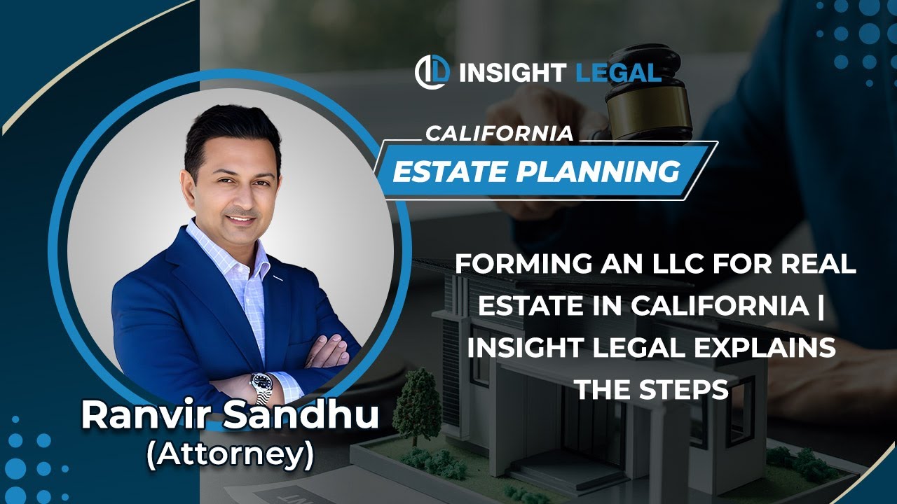 Forming An LLC For Real Estate In California | Insight Legal Explains The Steps