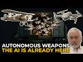 Autonomous Weapons: The AI is Already Here