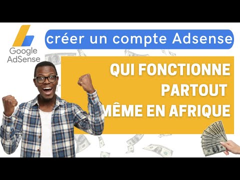 Comment créer un compte Adsense qui fonctionne même en Afrique !