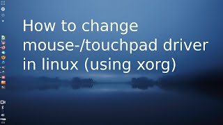 How to change mouse-/touchpad driver in linux (using xorg)