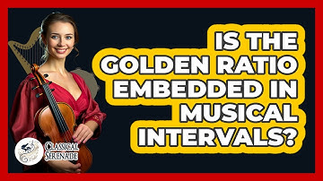 Is The Golden Ratio Embedded In Musical Intervals? - Classical Serenade