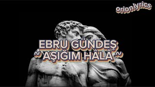 Ebru Gündeş - Aşığım Hâlâ (Sözleri/Lyrics)🎶 #lyrics Resimi