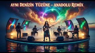 Aynı Denizin Yüzüne - Anadolu Remix Psychedelic Anatolian Rock (Orijinal)