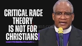 Critical Race Theory Is Not For Christians!