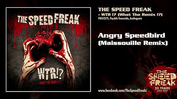 The SpeedFreak - Angry Speedbird (Maissouille Remix)[WTR!? (WHAT THE REMIX!?) - PKGCD75]