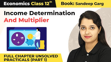 Class 12 Economics Ch 8|Income Determination and Multiplier Full Chapter Unsolved Practicals(Part 1)