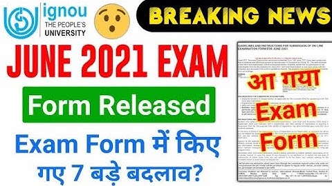(Breaking News) IGNOU Released June 2021 Exam form | Exam form में किए गए 7 बड़े बदलाव | All info