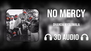 No Mercy (3D AUDIO) - Dhanda Nyoliwala | Haryanvi Song